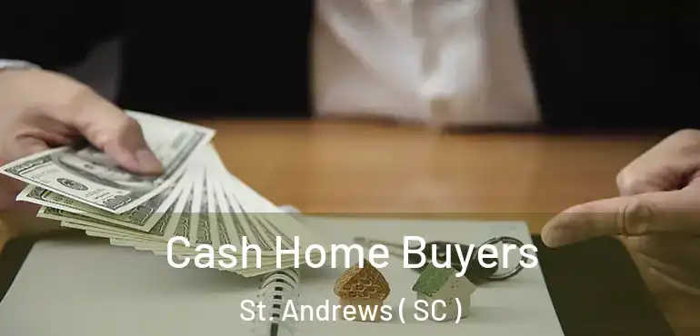 Cash Home Buyers St. Andrews ( SC )