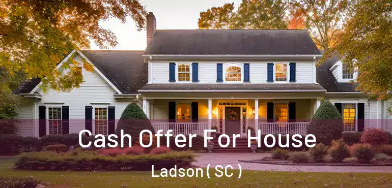  Cash Offer For House Ladson ( SC )