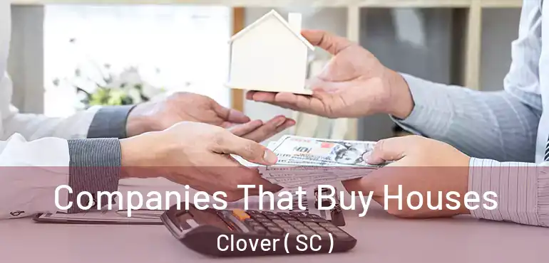 Companies That Buy Houses Clover ( SC )