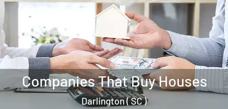  Companies That Buy Houses Darlington ( SC )