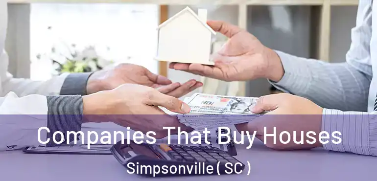 Companies That Buy Houses Simpsonville ( SC )