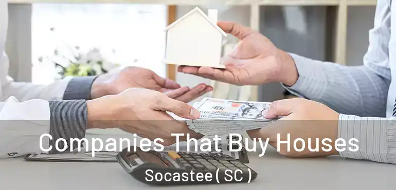  Companies That Buy Houses Socastee ( SC )