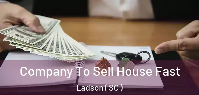 Company To Sell House Fast Ladson ( SC )