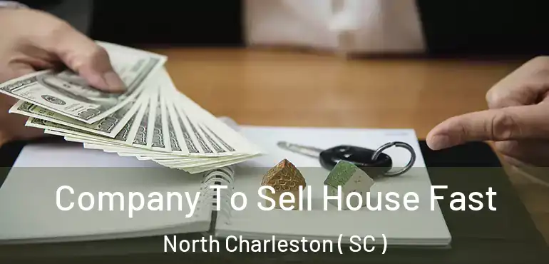 Company To Sell House Fast North Charleston ( SC )