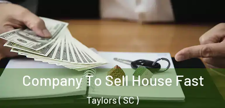 Company To Sell House Fast Taylors ( SC )