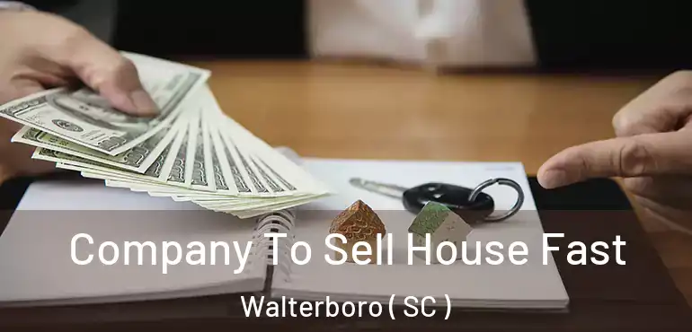 Company To Sell House Fast Walterboro ( SC )