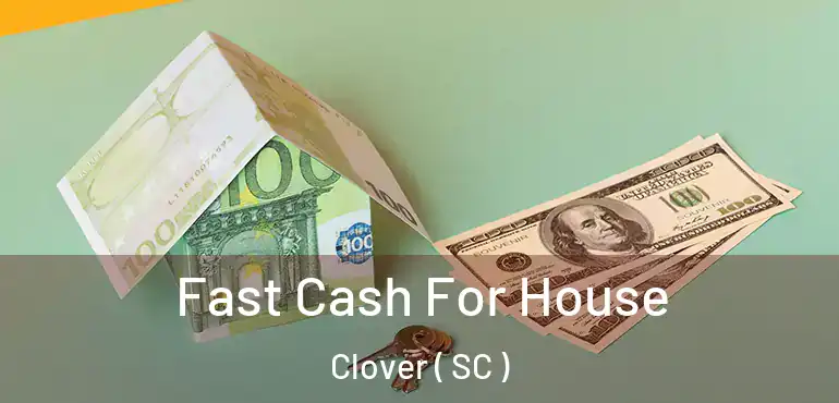 Fast Cash For House Clover ( SC )