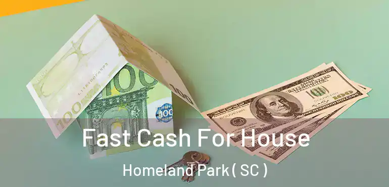 Fast Cash For House Homeland Park ( SC )