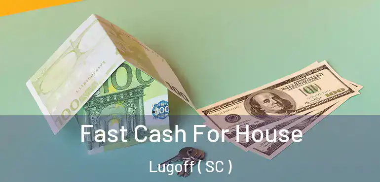 Fast Cash For House Lugoff ( SC )
