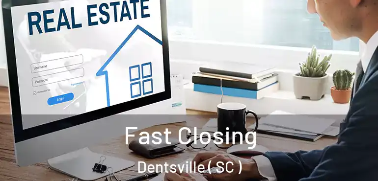 Fast Closing Dentsville ( SC )
