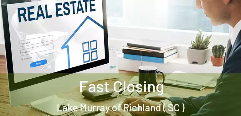 Fast Closing Lake Murray of Richland ( SC )