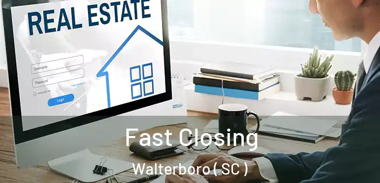 Fast Closing Walterboro ( SC )