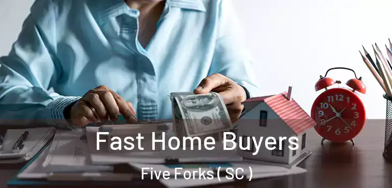 Fast Home Buyers Five Forks ( SC )