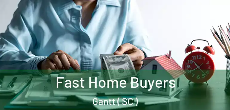 Fast Home Buyers Gantt ( SC )