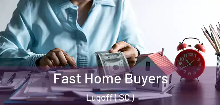 Fast Home Buyers Lugoff ( SC )