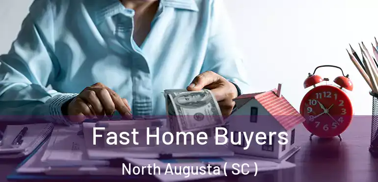 Fast Home Buyers North Augusta ( SC )