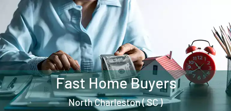 Fast Home Buyers North Charleston ( SC )