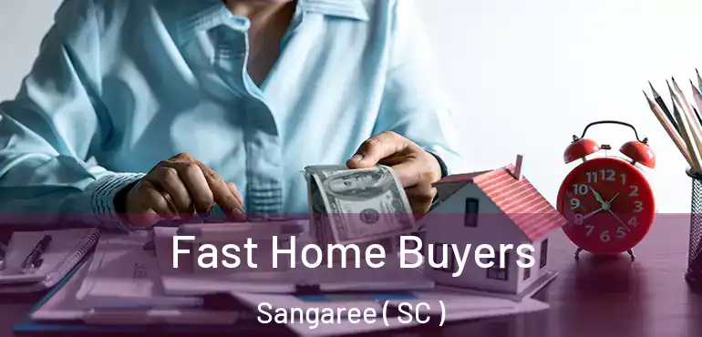 Fast Home Buyers Sangaree ( SC )