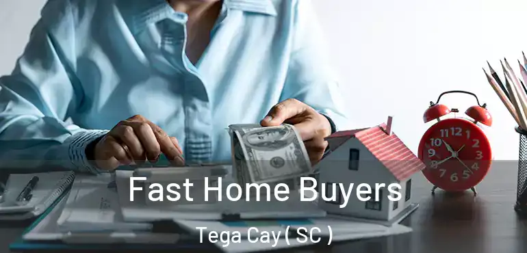 Fast Home Buyers Tega Cay ( SC )