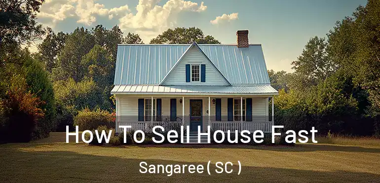 How To Sell House Fast Sangaree ( SC )
