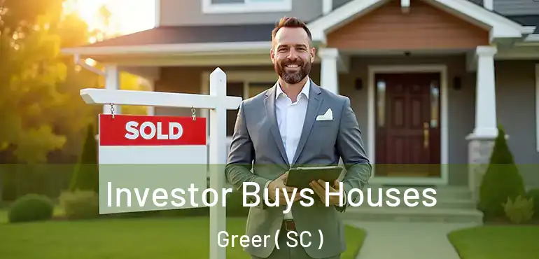 Investor Buys Houses Greer ( SC )