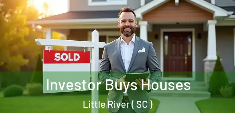 Investor Buys Houses Little River ( SC )