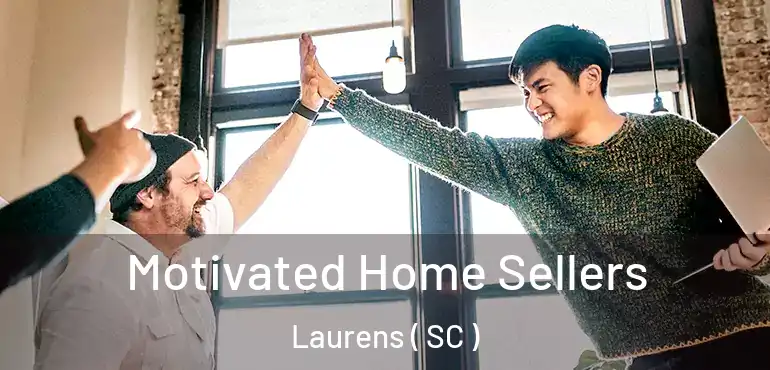 Motivated Home Sellers Laurens ( SC )