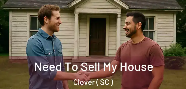 Need To Sell My House Clover ( SC )
