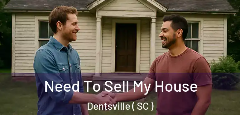 Need To Sell My House Dentsville ( SC )