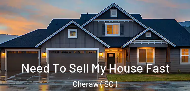 Need To Sell My House Fast Cheraw ( SC )