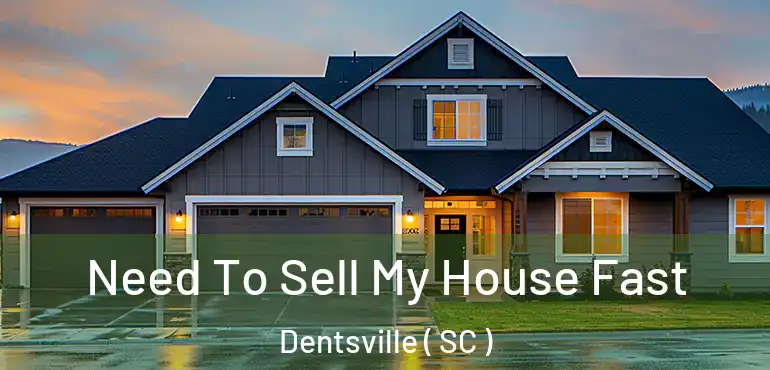 Need To Sell My House Fast Dentsville ( SC )