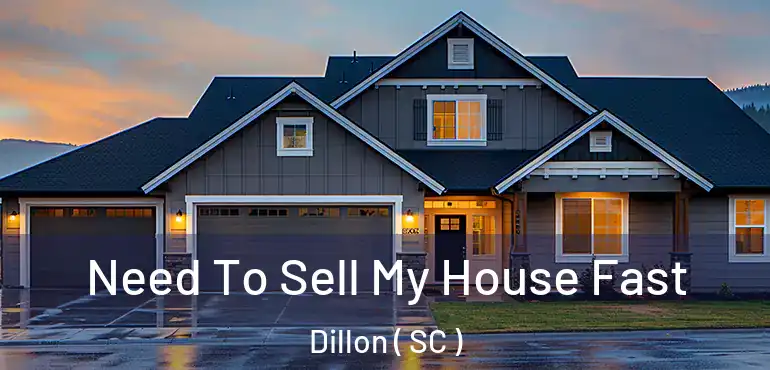 Need To Sell My House Fast Dillon ( SC )