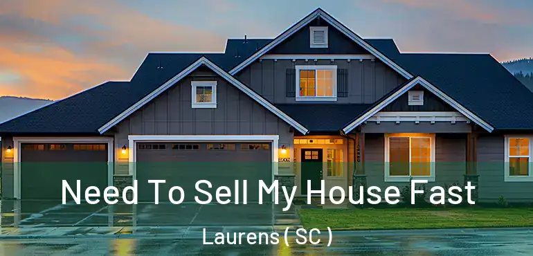 Need To Sell My House Fast Laurens ( SC )