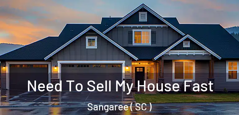 Need To Sell My House Fast Sangaree ( SC )