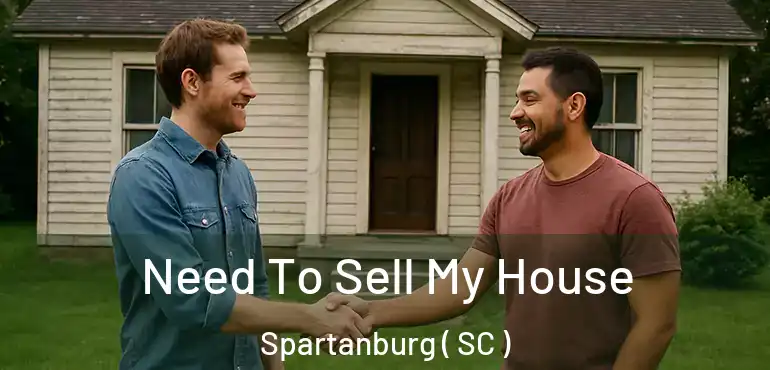 Need To Sell My House Spartanburg ( SC )