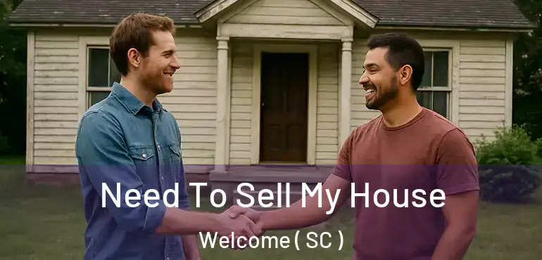 Need To Sell My House Welcome ( SC )