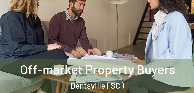 Off-market Property Buyers Dentsville ( SC )