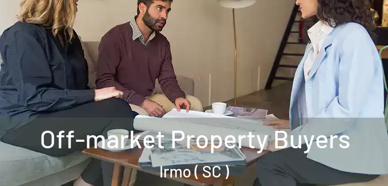 Off-market Property Buyers Irmo ( SC )