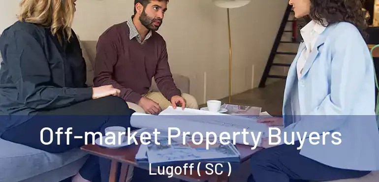 Off-market Property Buyers Lugoff ( SC )