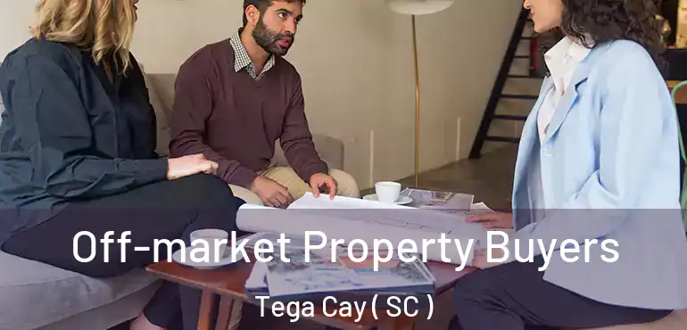Off-market Property Buyers Tega Cay ( SC )