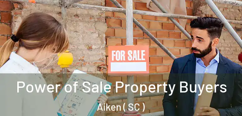  Power of Sale Property Buyers Aiken ( SC )