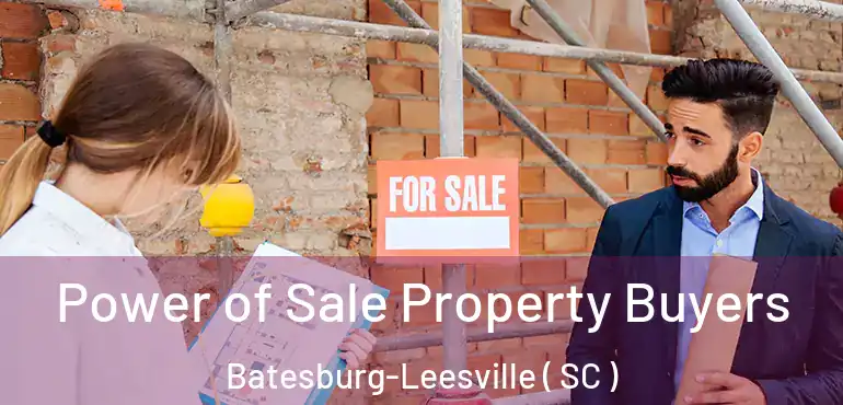  Power of Sale Property Buyers Batesburg-Leesville ( SC )