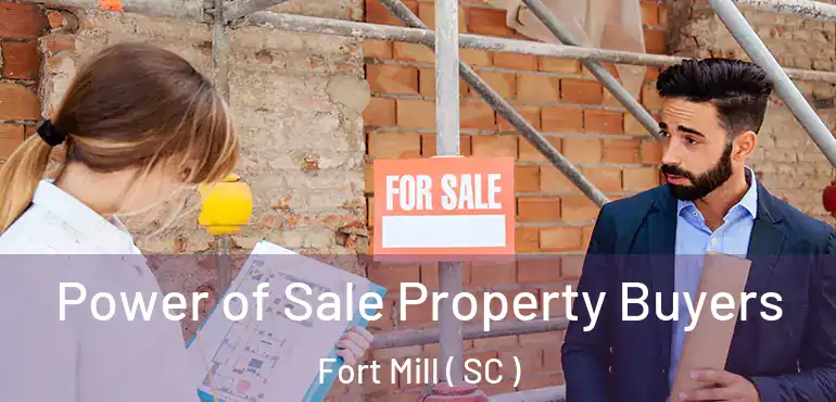  Power of Sale Property Buyers Fort Mill ( SC )