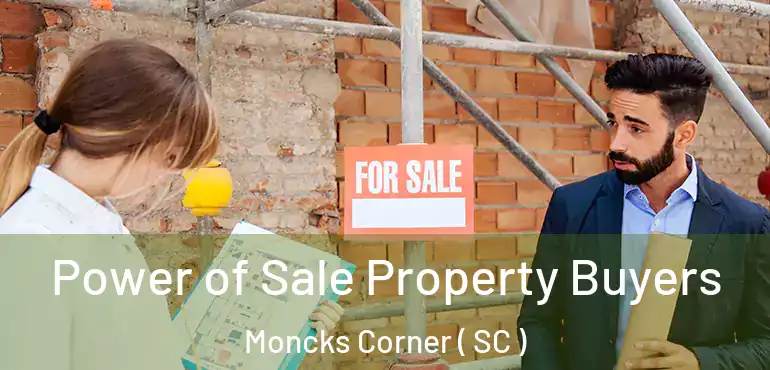 Power of Sale Property Buyers Moncks Corner ( SC )