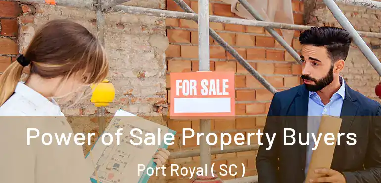  Power of Sale Property Buyers Port Royal ( SC )