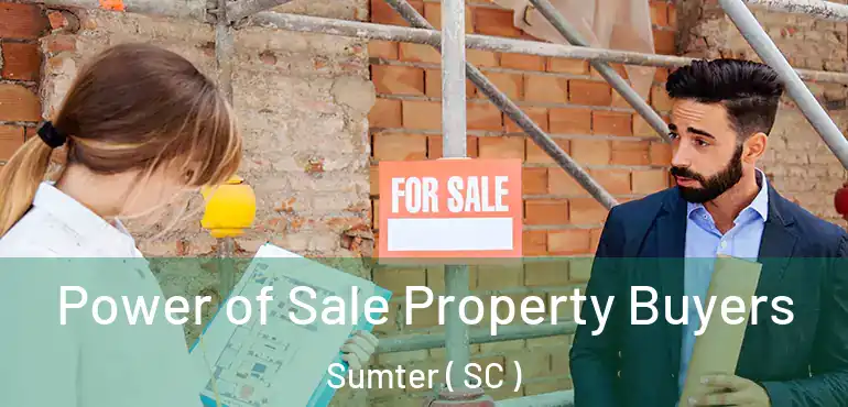 Power of Sale Property Buyers Sumter ( SC )