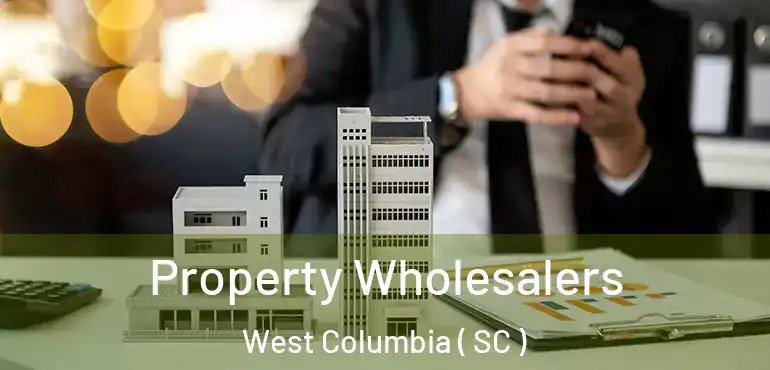 Property Wholesalers West Columbia ( SC )