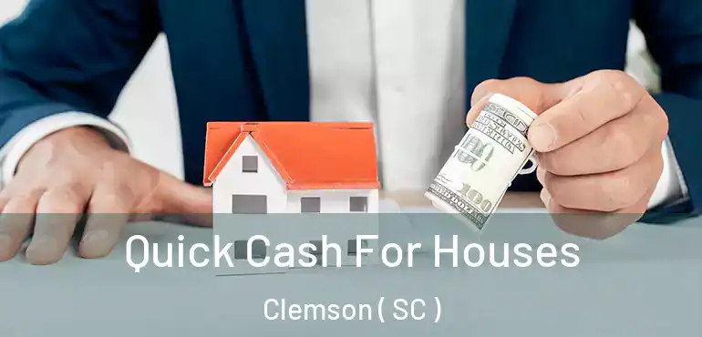 Quick Cash For Houses Clemson ( SC )