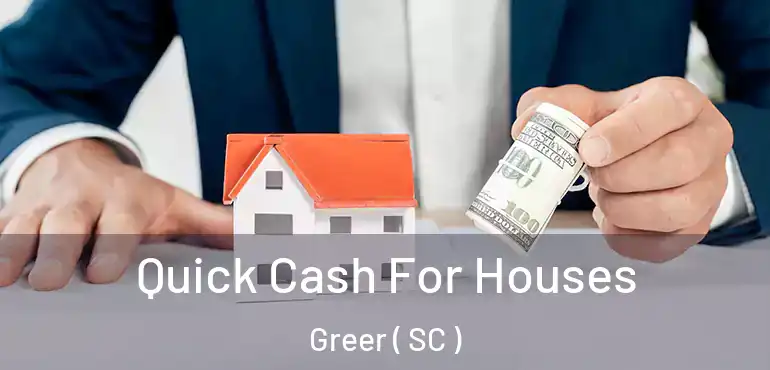 Quick Cash For Houses Greer ( SC )