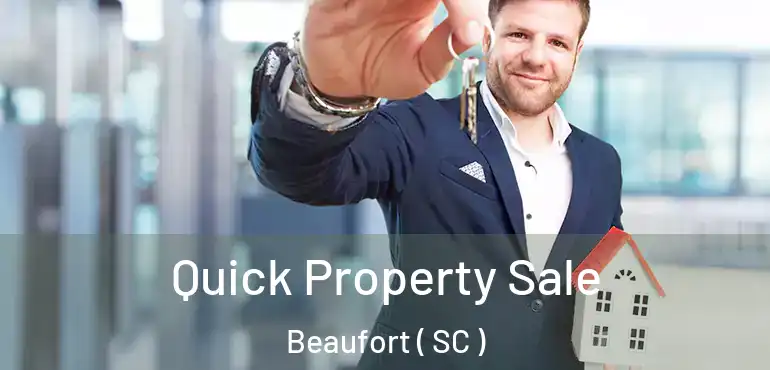 Quick Property Sale Beaufort ( SC )